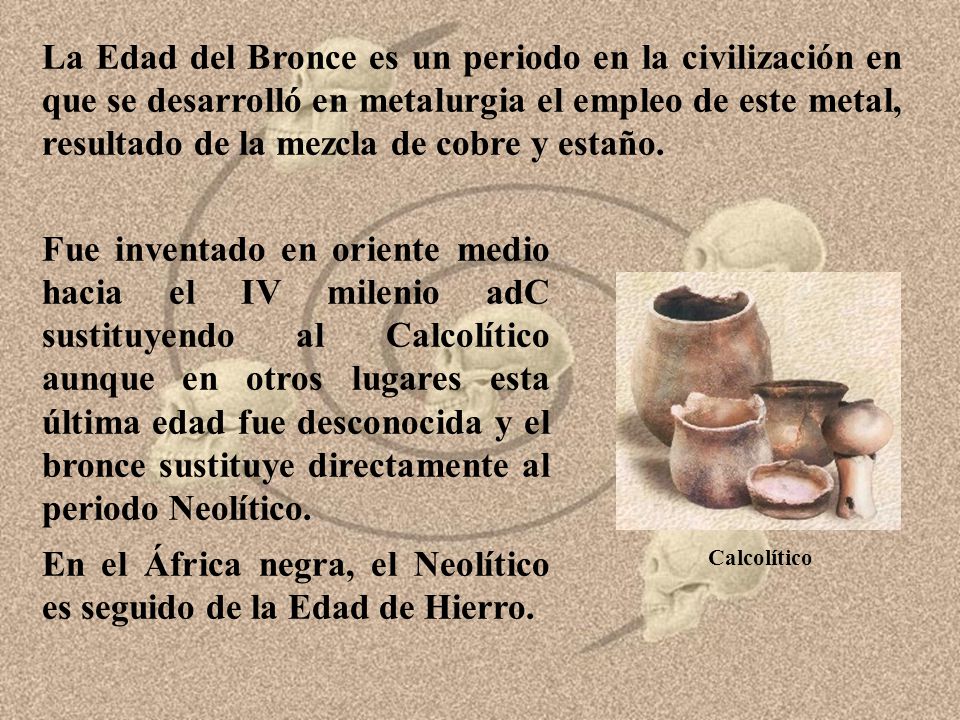 En el África negra, el Neolítico es seguido de la Edad de Hierro.
