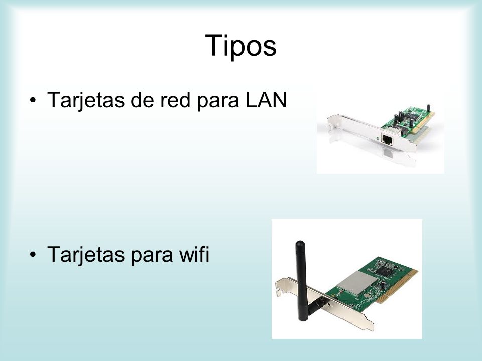 Tipos Tarjetas de red para LAN Tarjetas para wifi