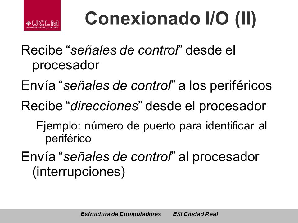Conexionado I/O (II) Recibe señales de control desde el procesador