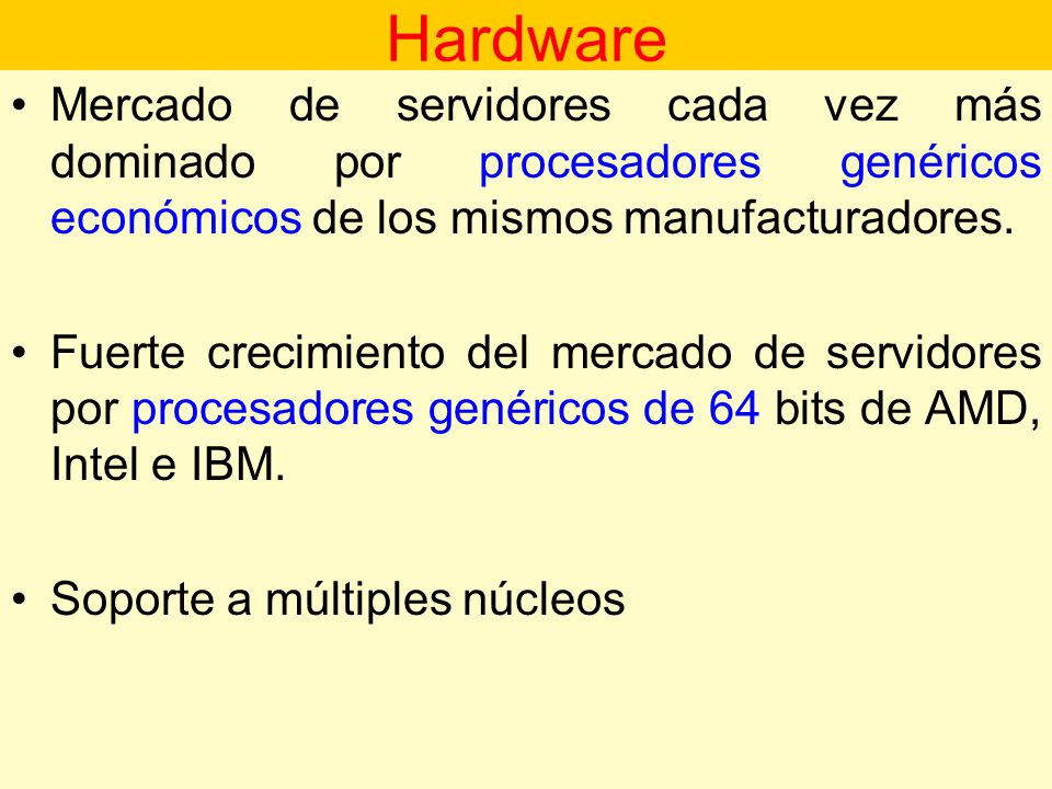 Hardware Mercado de servidores cada vez más dominado por procesadores genéricos económicos de los mismos manufacturadores.