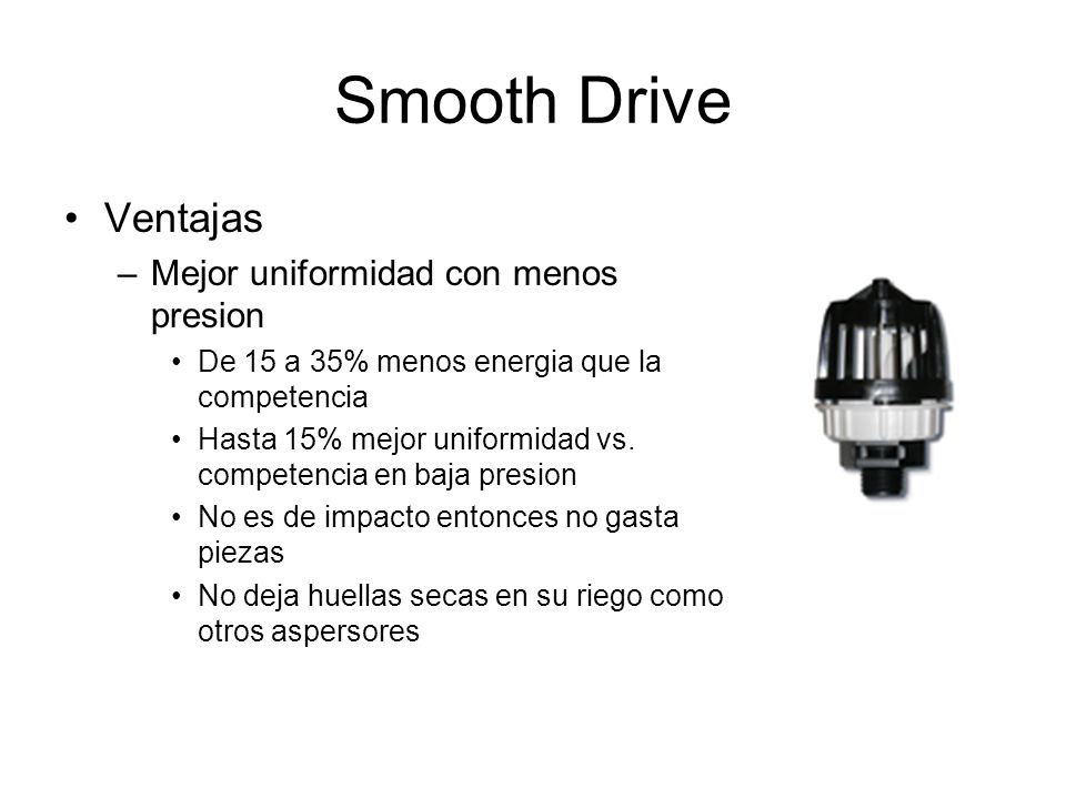 Smooth Drive Ventajas Mejor uniformidad con menos presion