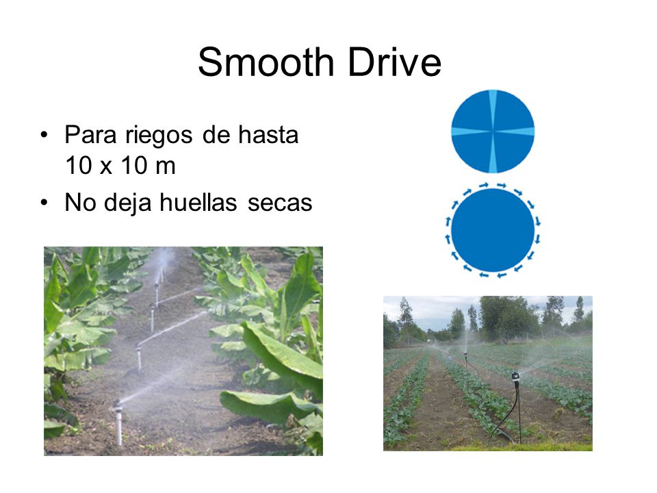 Smooth Drive Para riegos de hasta 10 x 10 m No deja huellas secas