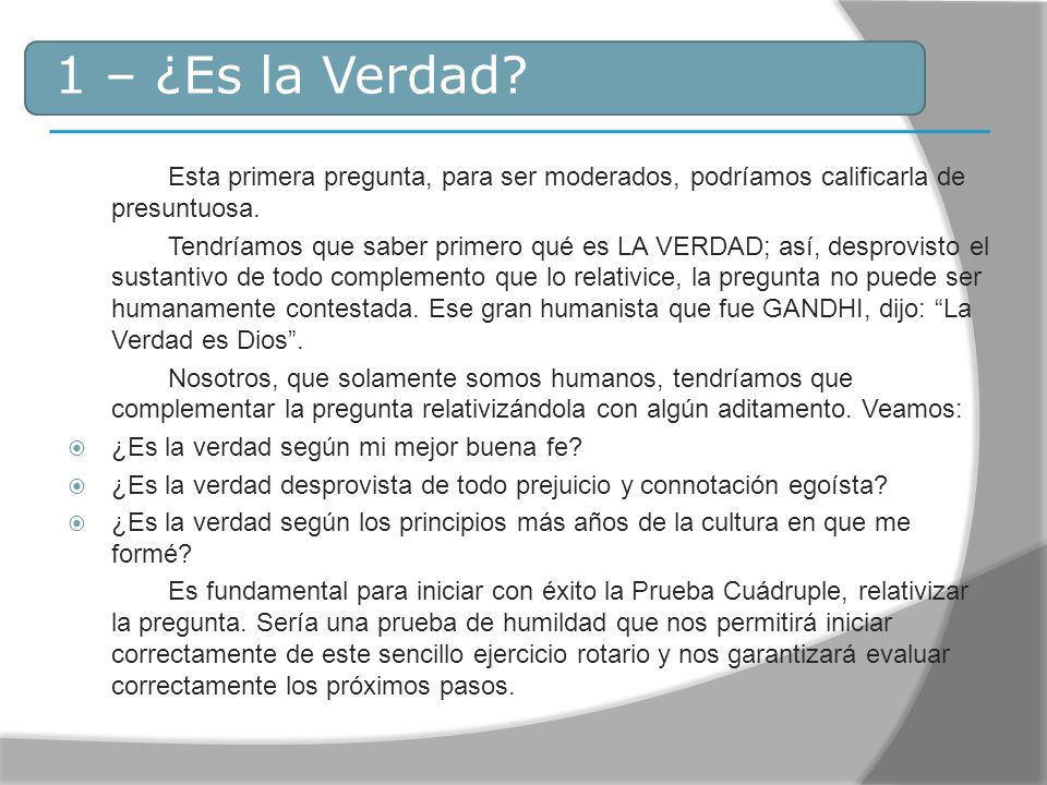 1 – ¿Es la Verdad Esta primera pregunta, para ser moderados, podríamos calificarla de presuntuosa.