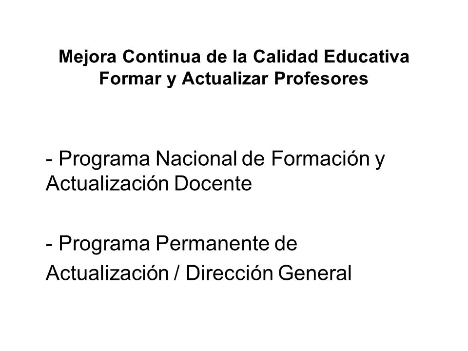 Mejora Continua de la Calidad Educativa Formar y Actualizar Profesores