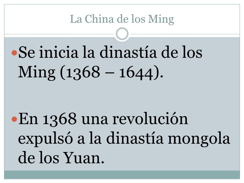 Se inicia la dinastía de los Ming (1368 – 1644).