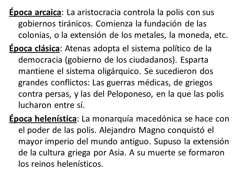 Época arcaica: La aristocracia controla la polis con sus gobiernos tiránicos.