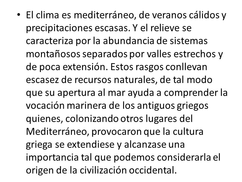 El clima es mediterráneo, de veranos cálidos y precipitaciones escasas