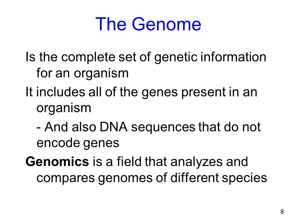The Genome Is the complete set of genetic information for an organism