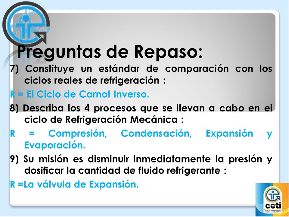 Preguntas de Repaso: 7) Constituye un estándar de comparación con los ciclos reales de refrigeración :