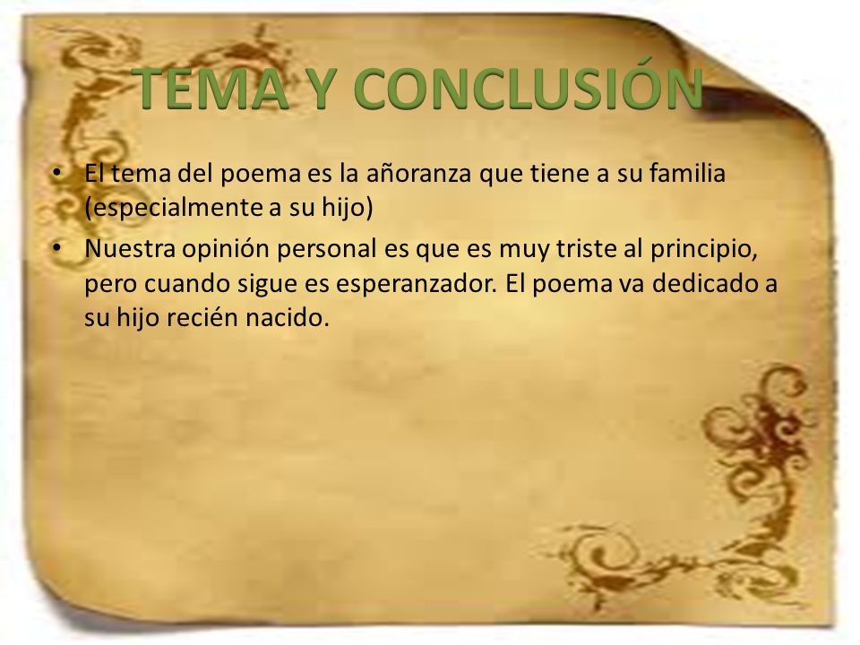 TEMA Y CONCLUSIÓN El tema del poema es la añoranza que tiene a su familia (especialmente a su hijo)