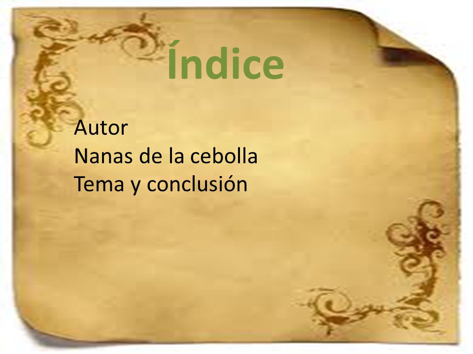 Índice Autor Nanas de la cebolla Tema y conclusión