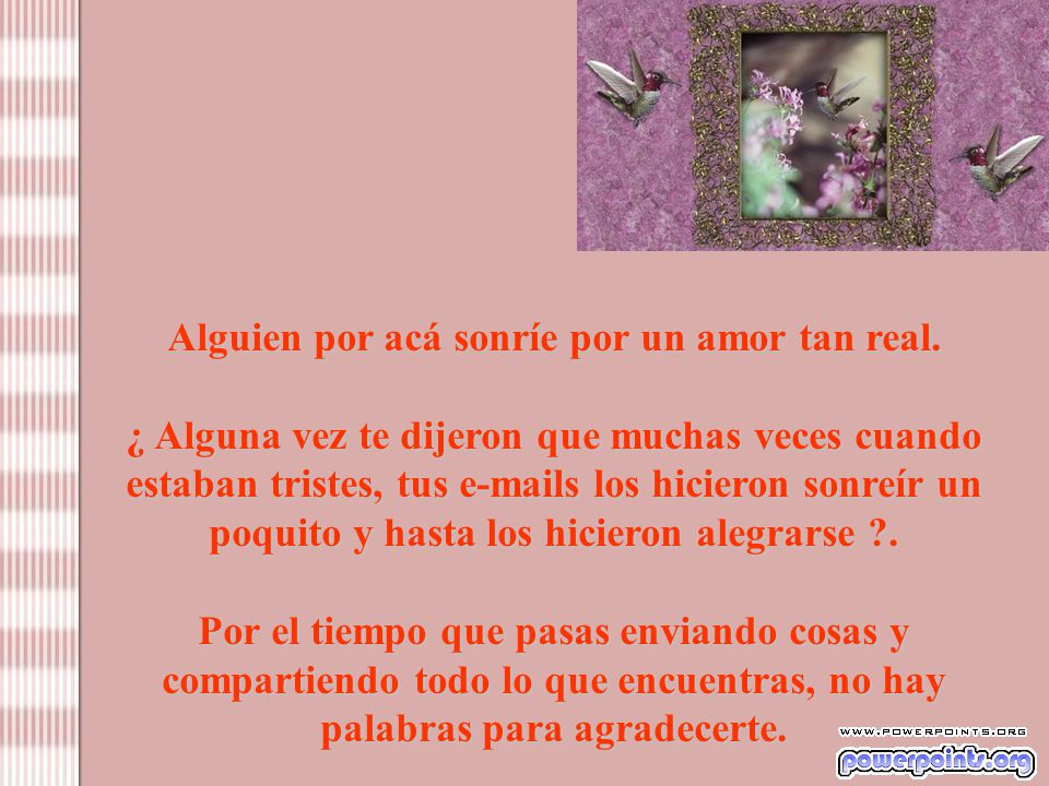 Alguien por acá sonríe por un amor tan real.