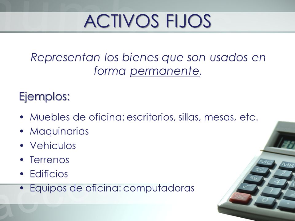 Representan los bienes que son usados en forma permanente.