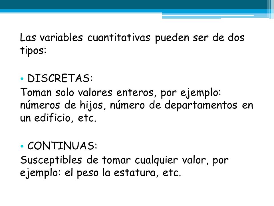 Las variables cuantitativas pueden ser de dos tipos:
