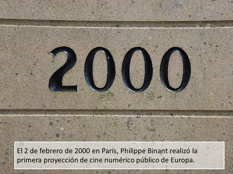 El 2 de febrero de 2000 en París, Philippe Binant realizó la primera proyección de cine numérico público de Europa.