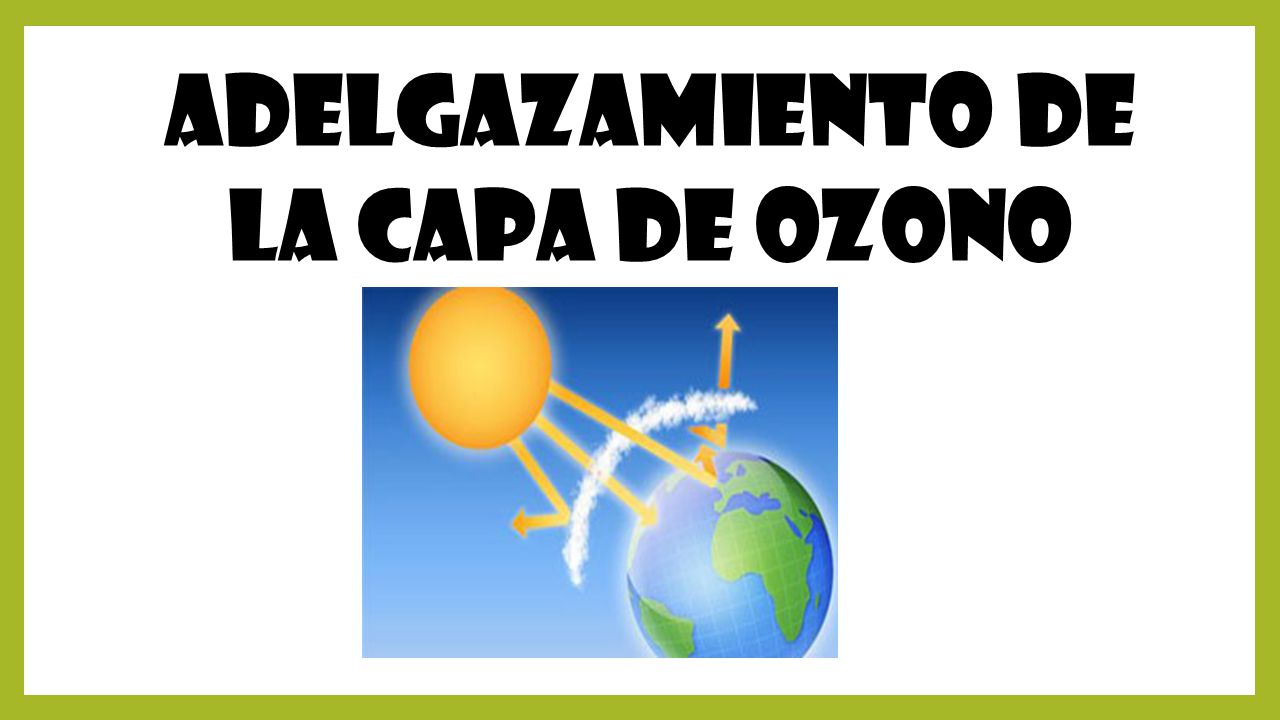 ADELGAZAMIENTO DE LA CAPA DE OZONO