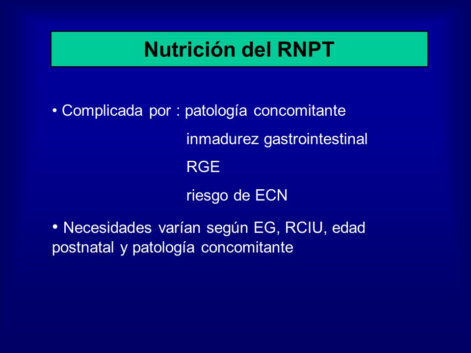 Nutrición del RNPT Complicada por : patología concomitante. inmadurez gastrointestinal. RGE. riesgo de ECN.