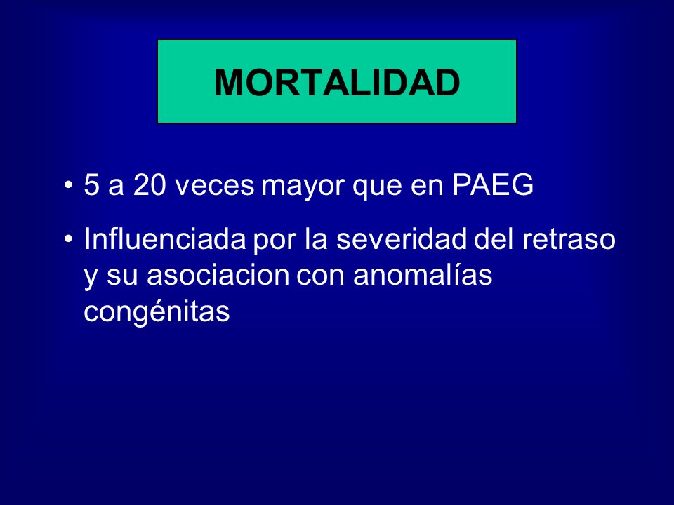 MORTALIDAD 5 a 20 veces mayor que en PAEG
