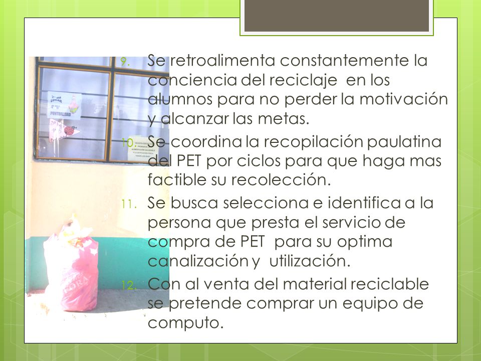 Se retroalimenta constantemente la conciencia del reciclaje en los alumnos para no perder la motivación y alcanzar las metas.