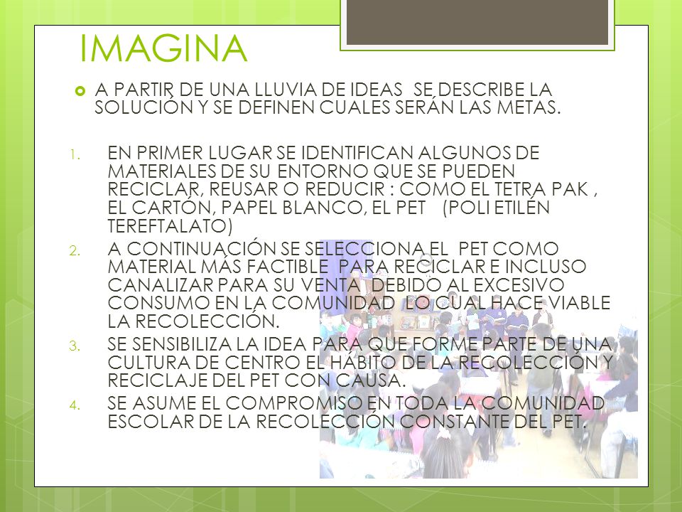 IMAGINA A PARTIR DE UNA LLUVIA DE IDEAS SE DESCRIBE LA SOLUCIÓN Y SE DEFINEN CUALES SERÁN LAS METAS.