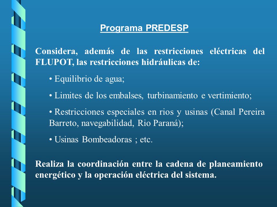 Programa PREDESP Considera, además de las restricciones eléctricas del FLUPOT, las restricciones hidráulicas de: