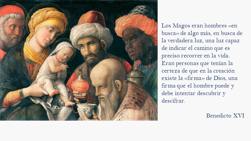 Los Magos eran hombres «en busca» de algo más, en busca de la verdadera luz, una luz capaz de indicar el camino que es preciso recorrer en la vida.
