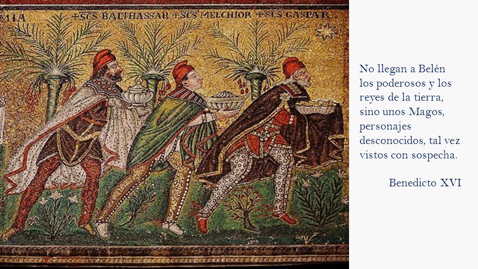 No llegan a Belén los poderosos y los reyes de la tierra, sino unos Magos, personajes desconocidos, tal vez vistos con sospecha.