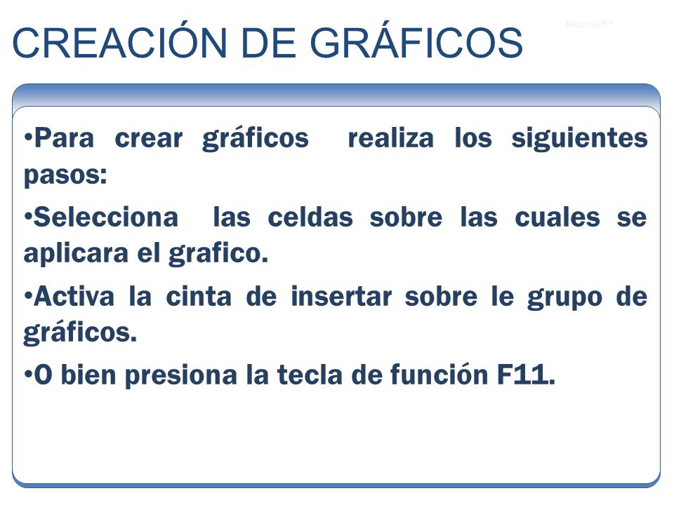 CREACIÓN DE GRÁFICOS Para crear gráficos realiza los siguientes pasos: