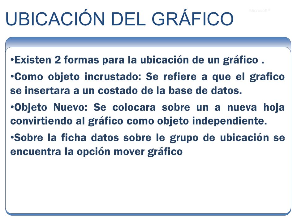 UBICACIÓN DEL GRÁFICO Existen 2 formas para la ubicación de un gráfico .