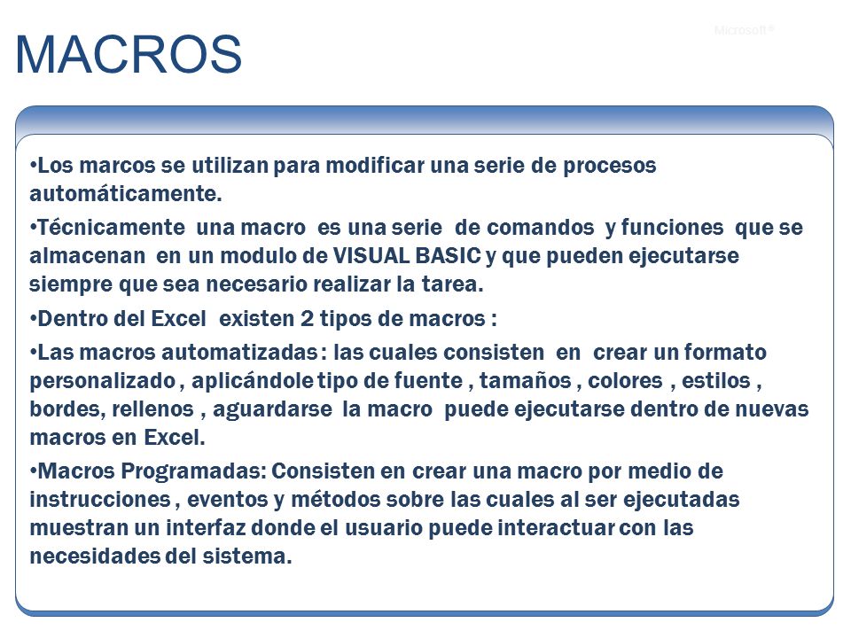 MACROS Los marcos se utilizan para modificar una serie de procesos automáticamente.