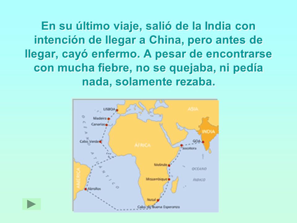 En su último viaje, salió de la India con intención de llegar a China, pero antes de llegar, cayó enfermo.