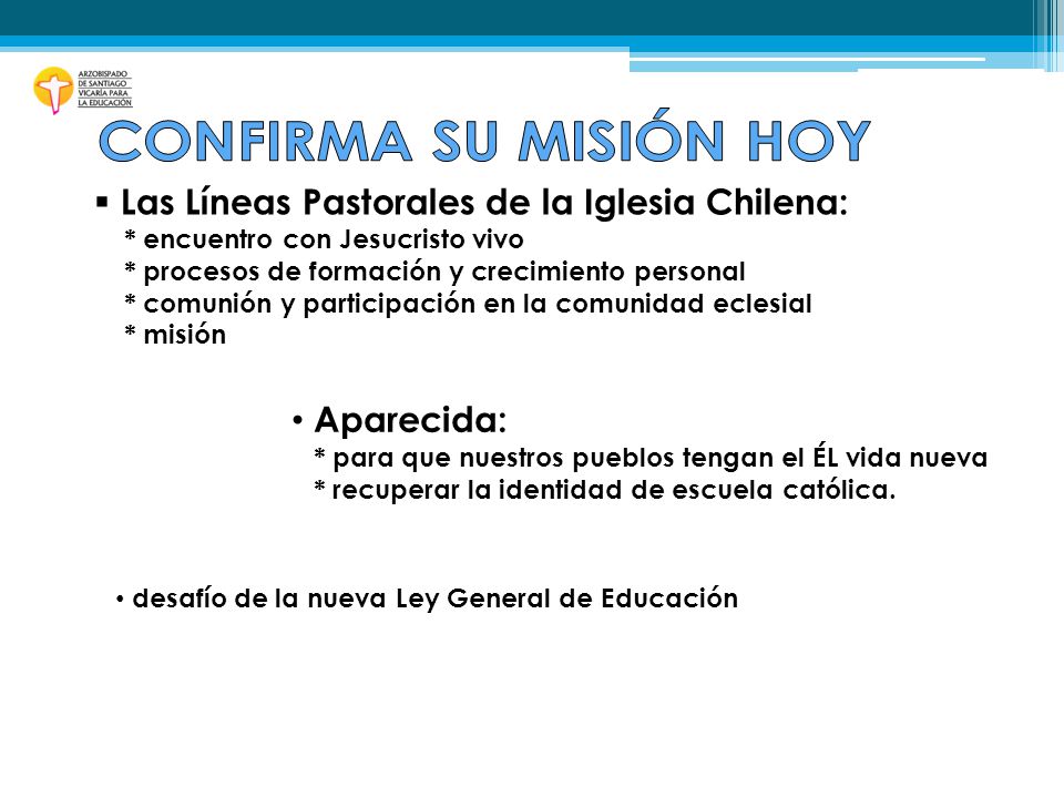 CONFIRMA SU MISIÓN HOY Las Líneas Pastorales de la Iglesia Chilena: