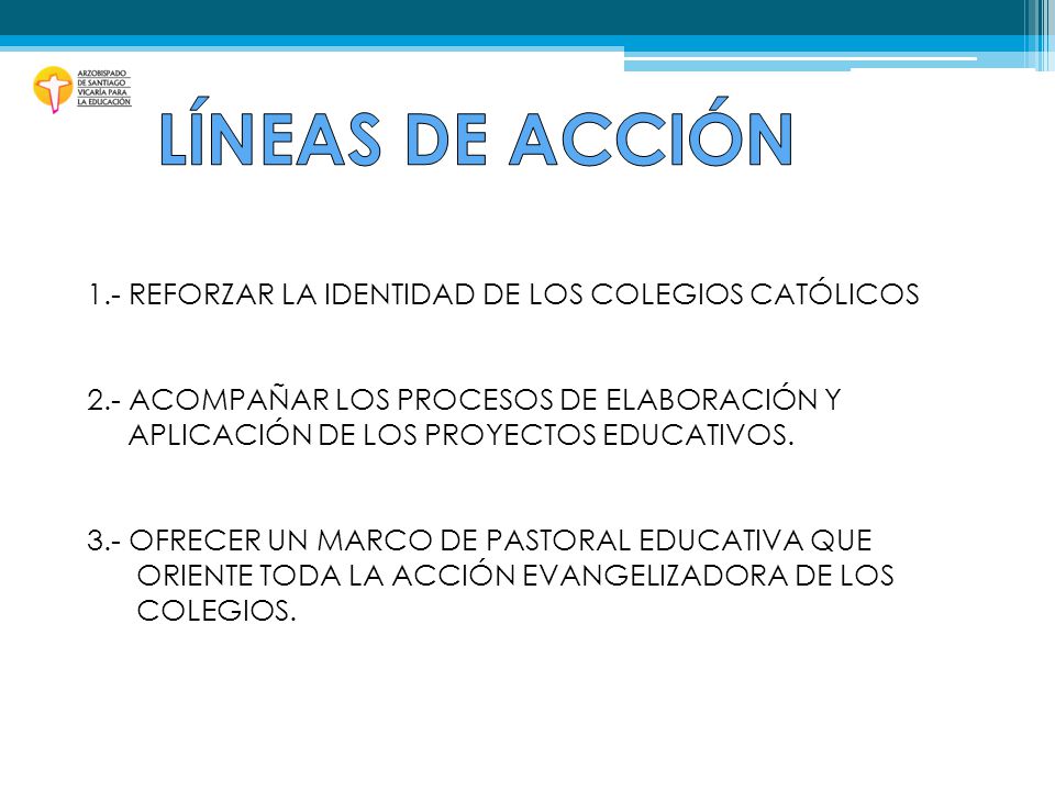 LÍNEAS DE ACCIÓN 1.- REFORZAR LA IDENTIDAD DE LOS COLEGIOS CATÓLICOS