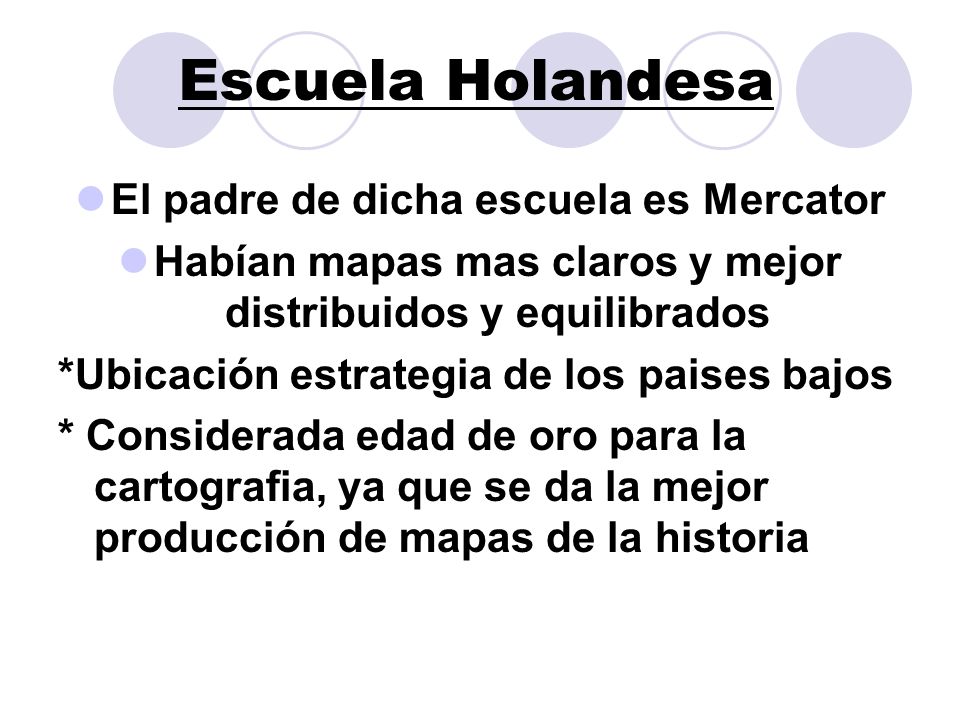 Escuela Holandesa El padre de dicha escuela es Mercator