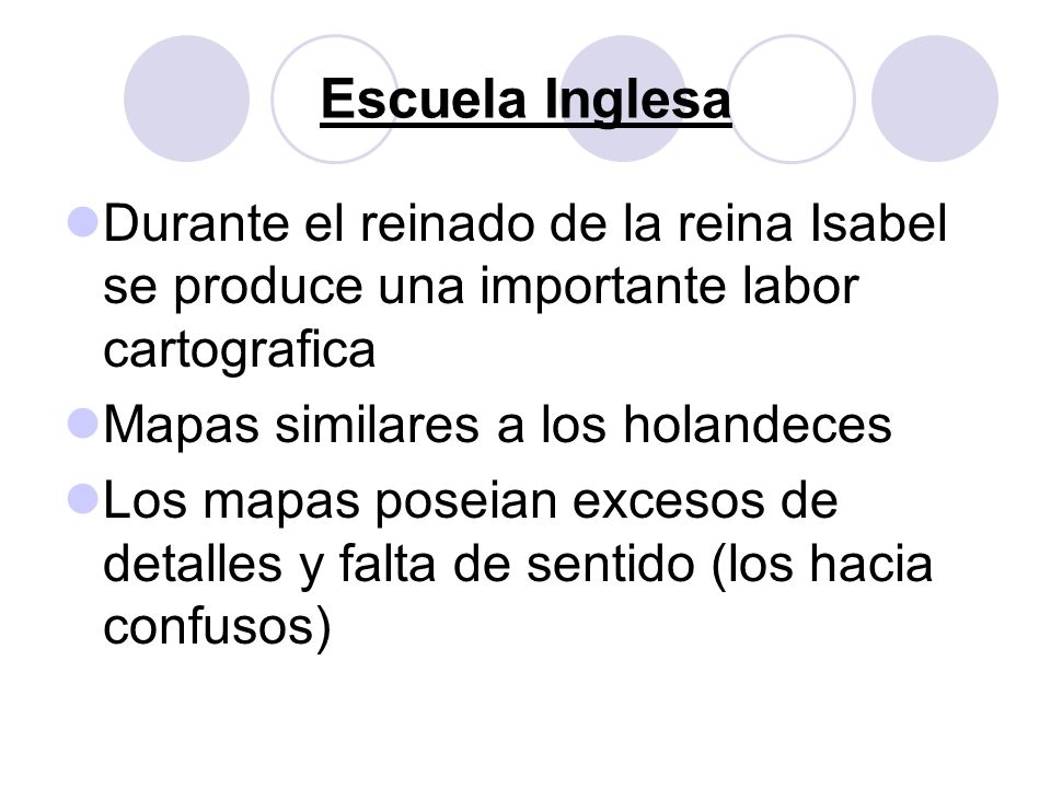Escuela Inglesa Durante el reinado de la reina Isabel se produce una importante labor cartografica.
