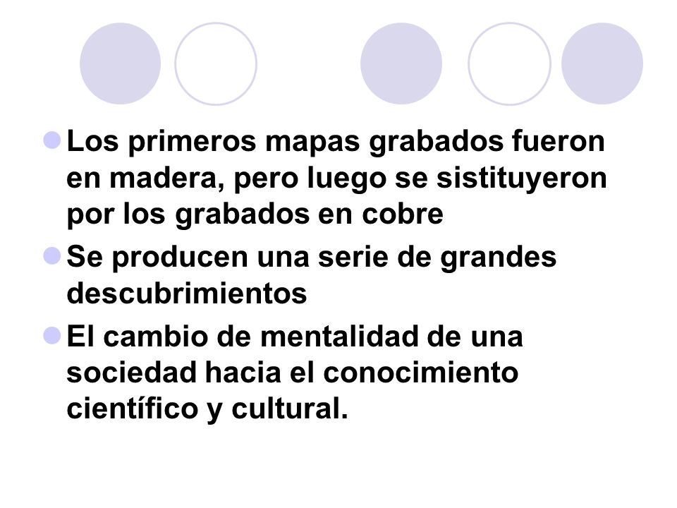 Los primeros mapas grabados fueron en madera, pero luego se sistituyeron por los grabados en cobre