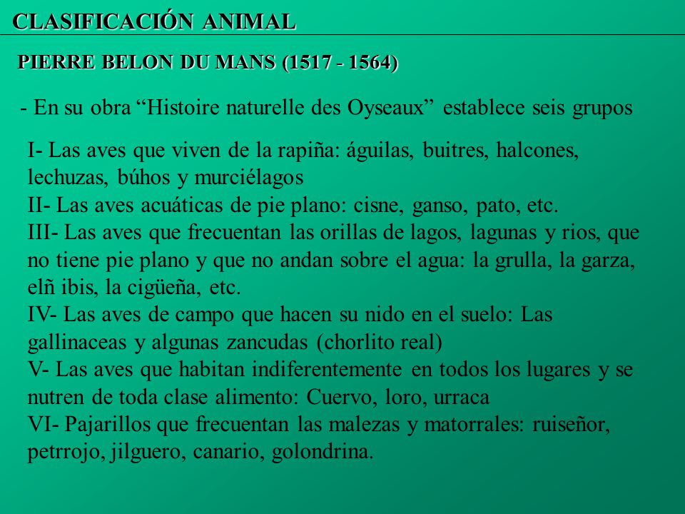 - En su obra Histoire naturelle des Oyseaux establece seis grupos