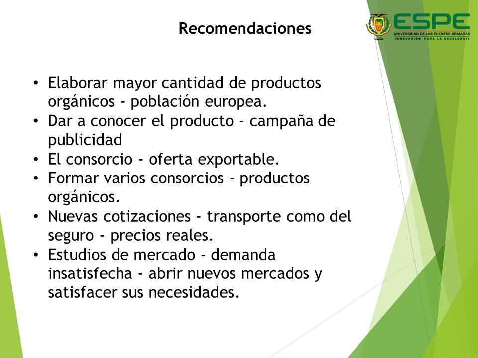 Recomendaciones Elaborar mayor cantidad de productos orgánicos - población europea. Dar a conocer el producto - campaña de publicidad.