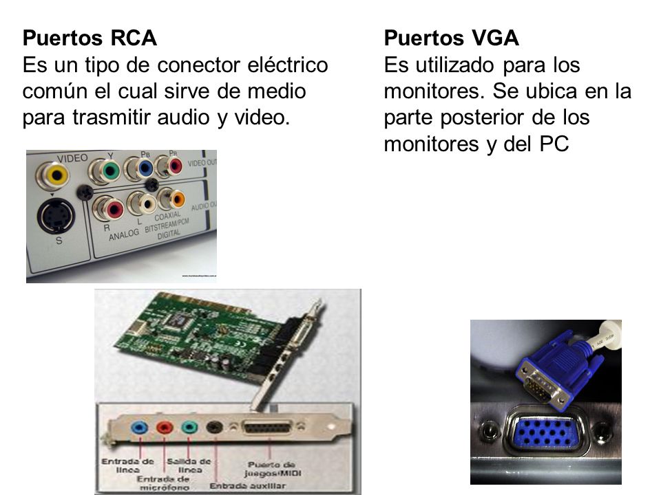 Puertos RCA Es un tipo de conector eléctrico común el cual sirve de medio para trasmitir audio y video.