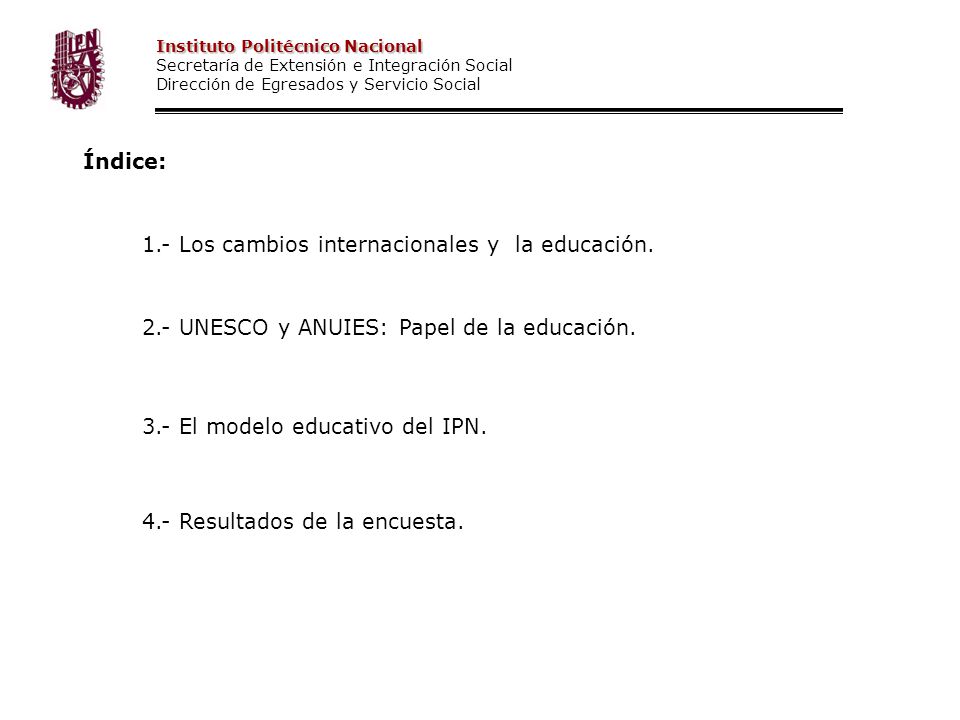 Índice: 1.- Los cambios internacionales y la educación. 2.- UNESCO y ANUIES: Papel de la educación.