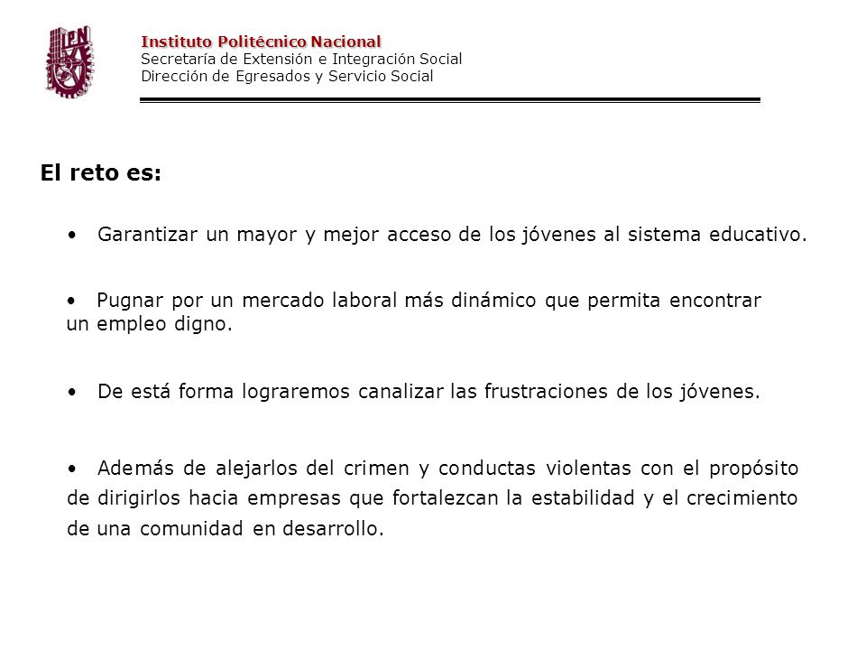El reto es: Garantizar un mayor y mejor acceso de los jóvenes al sistema educativo.