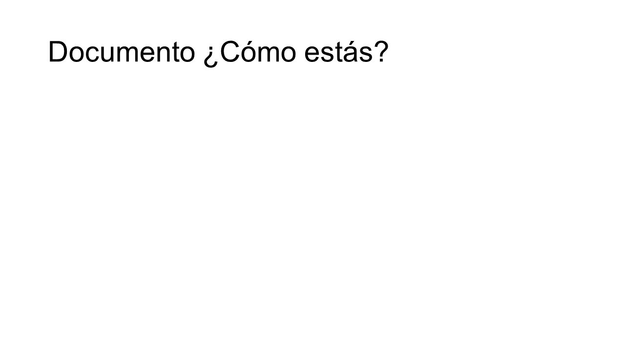 Documento ¿Cómo estás
