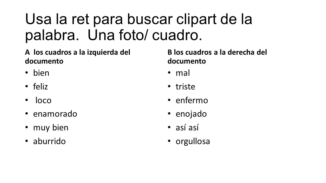 Usa la ret para buscar clipart de la palabra. Una foto/ cuadro.