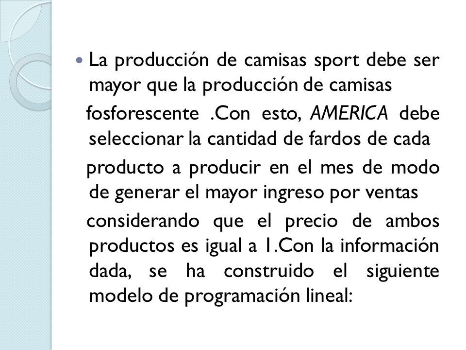 La producción de camisas sport debe ser mayor que la producción de camisas