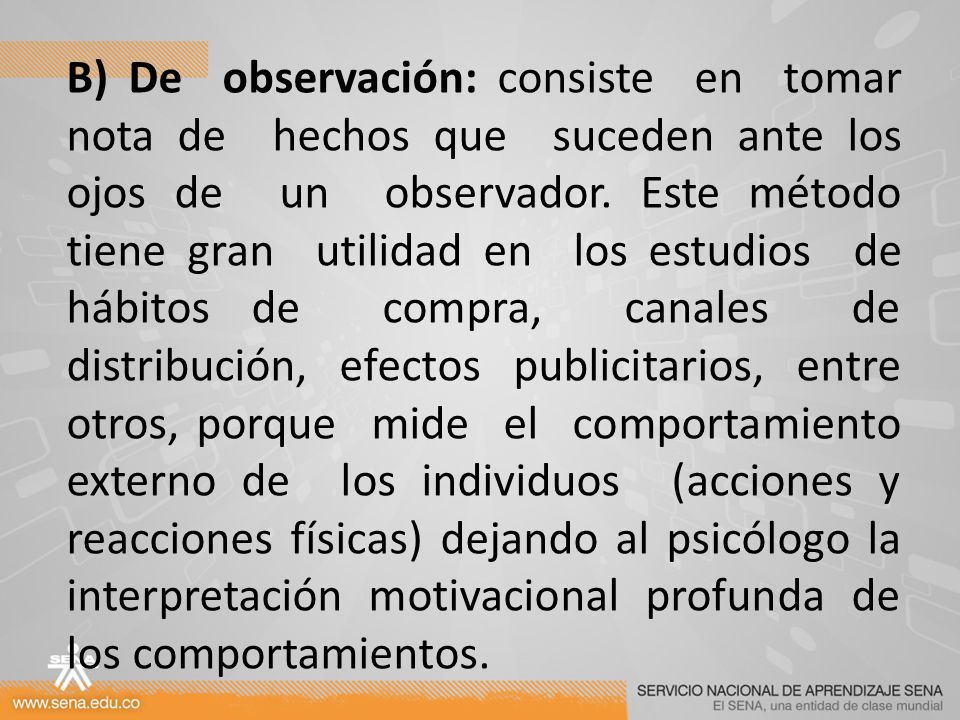 B) De observación: consiste en tomar nota de hechos que suceden ante los ojos de un observador.