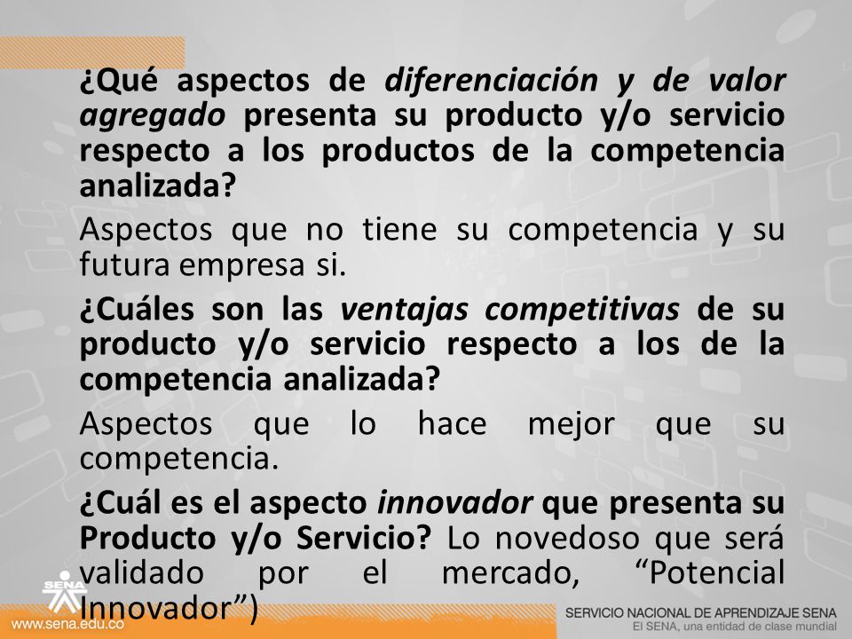 ¿Qué aspectos de diferenciación y de valor agregado presenta su producto y/o servicio respecto a los productos de la competencia analizada