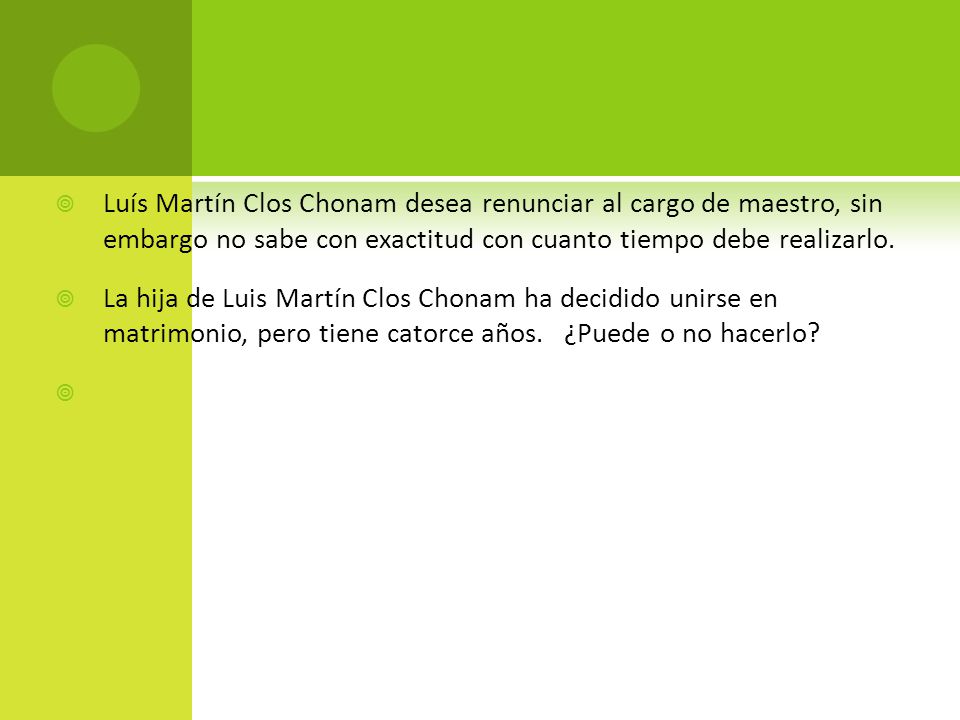Luís Martín Clos Chonam desea renunciar al cargo de maestro, sin embargo no sabe con exactitud con cuanto tiempo debe realizarlo.