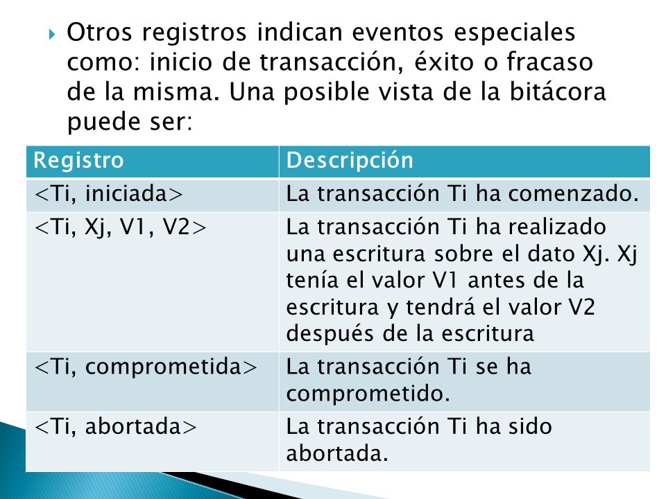 Otros registros indican eventos especiales como: inicio de transacción, éxito o fracaso de la misma. Una posible vista de la bitácora puede ser: