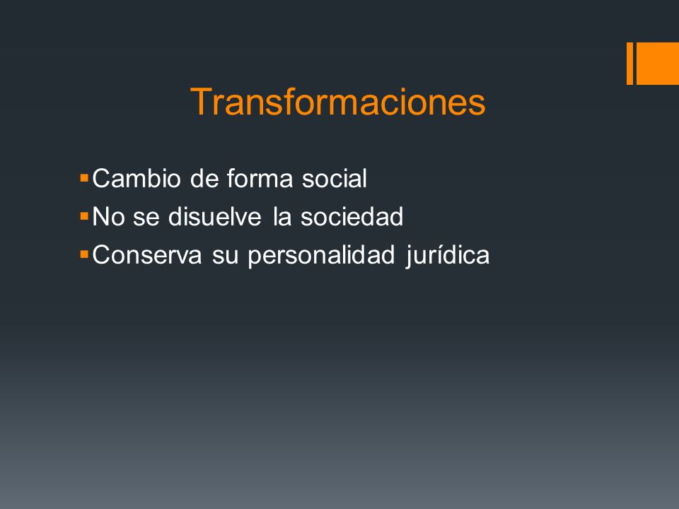 Transformaciones Cambio de forma social No se disuelve la sociedad