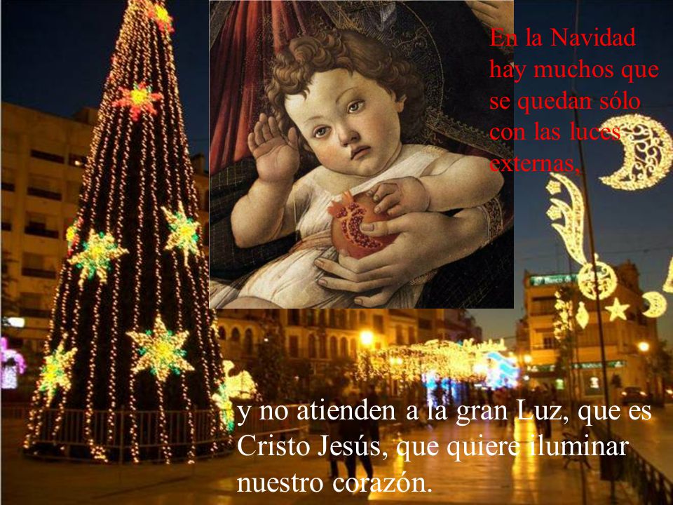 En la Navidad hay muchos que se quedan sólo con las luces externas,